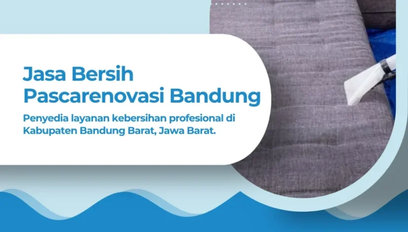 Jasa Bersih Pascarenovasi Bandung